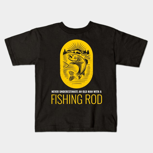 Never Underestimate An Old Man With A Fishing Rod Kids T-Shirt by Hunter_c4 "Click here to uncover more designs"